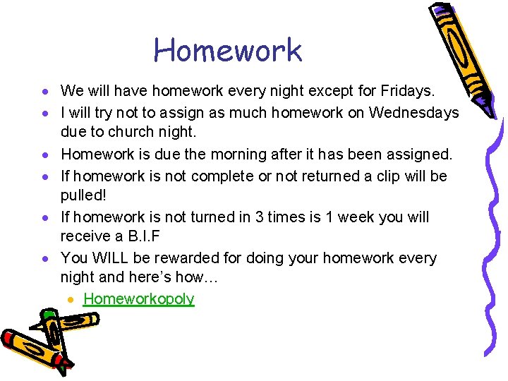 Homework · We will have homework every night except for Fridays. · I will