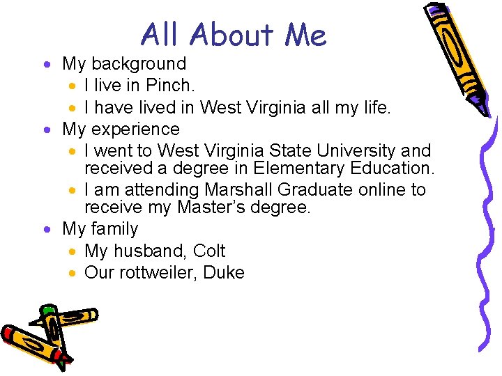 All About Me · My background · I live in Pinch. · I have