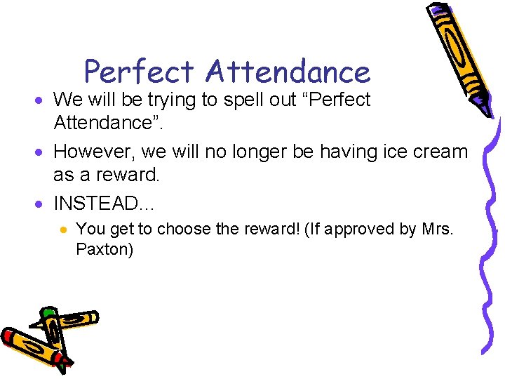 Perfect Attendance · We will be trying to spell out “Perfect Attendance”. · However,