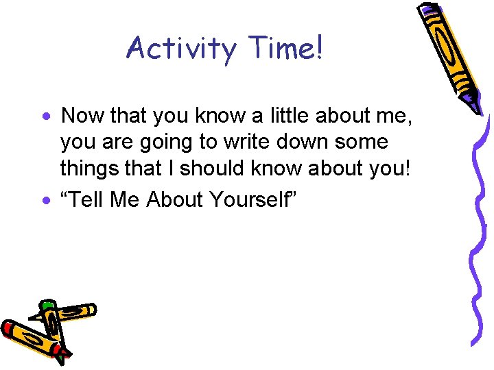 Activity Time! · Now that you know a little about me, you are going