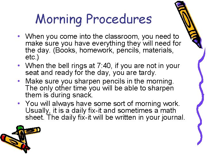 Morning Procedures • When you come into the classroom, you need to make sure