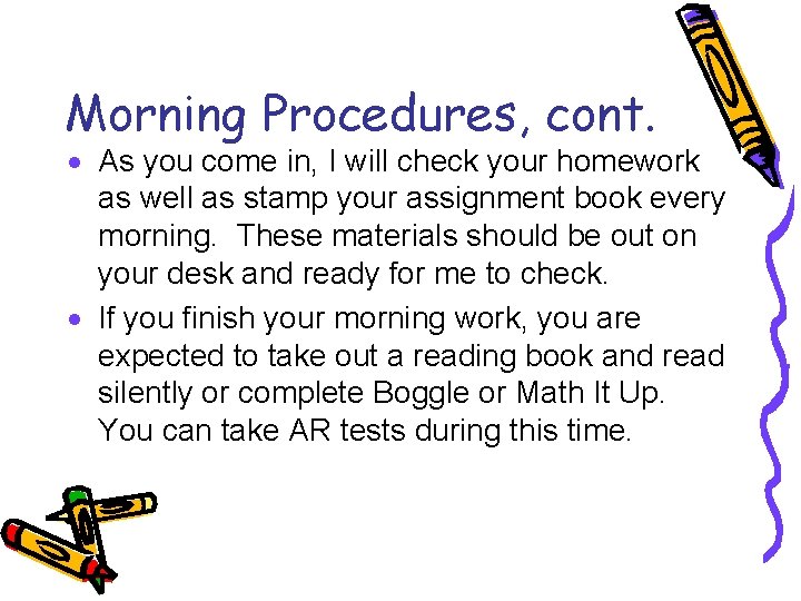 Morning Procedures, cont. · As you come in, I will check your homework as