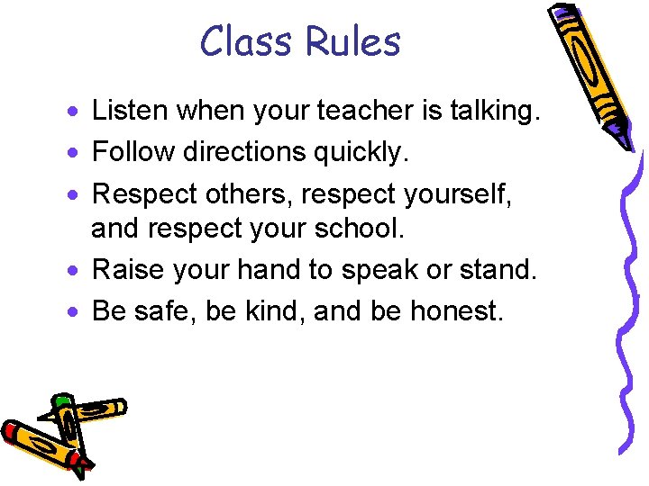 Class Rules · Listen when your teacher is talking. · Follow directions quickly. ·