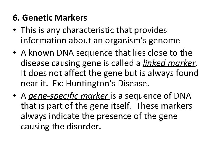 6. Genetic Markers • This is any characteristic that provides information about an organism’s