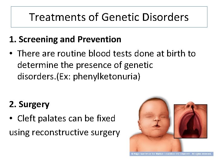 Treatments of Genetic Disorders 1. Screening and Prevention • There are routine blood tests