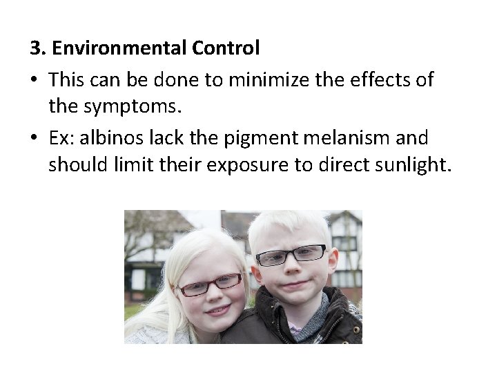 3. Environmental Control • This can be done to minimize the effects of the