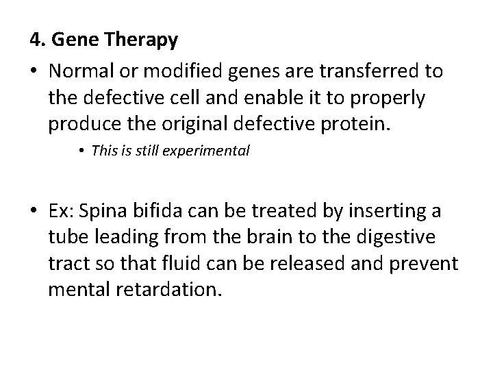 4. Gene Therapy • Normal or modified genes are transferred to the defective cell