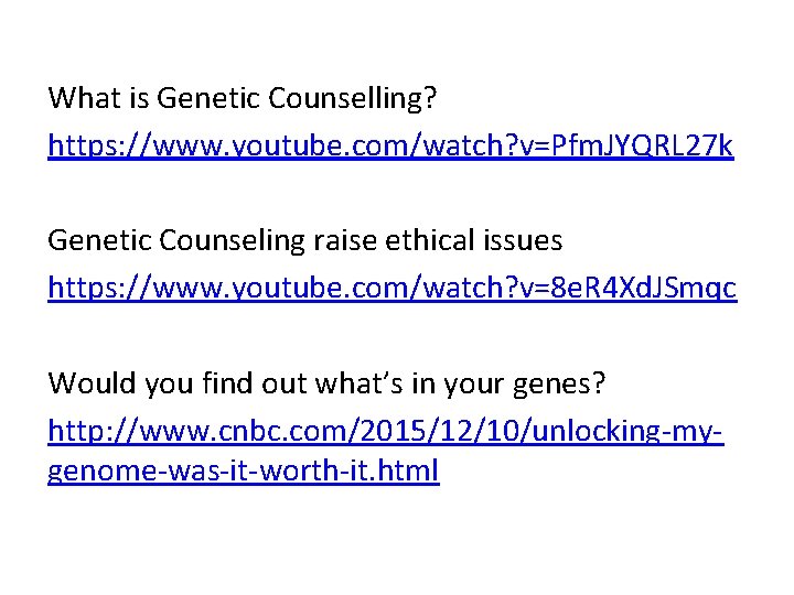 What is Genetic Counselling? https: //www. youtube. com/watch? v=Pfm. JYQRL 27 k Genetic Counseling
