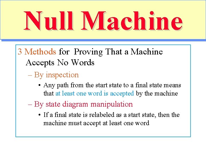 Null Machine 3 Methods for Proving That a Machine Accepts No Words – By