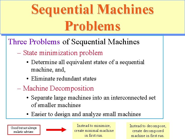 Sequential Machines Problems Three Problems of Sequential Machines – State minimization problem • Determine