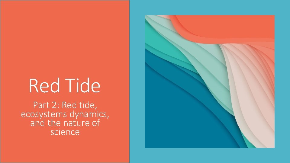 Red Tide Part 2: Red tide, ecosystems dynamics, and the nature of science 