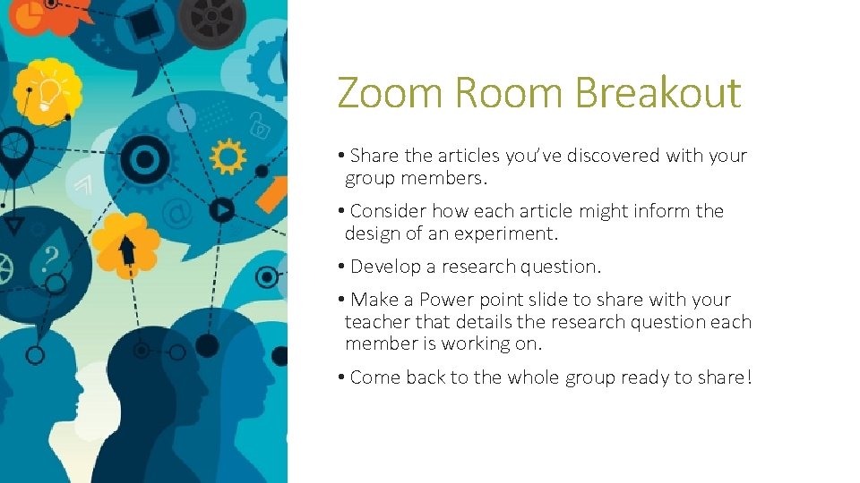 Zoom Room Breakout • Share the articles you’ve discovered with your group members. •