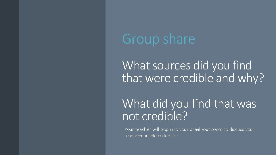 Group share What sources did you find that were credible and why? What did