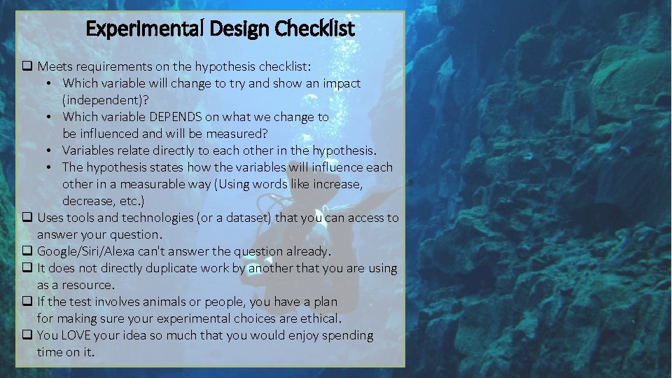 Experimental Design Checklist q Meets requirements on the hypothesis checklist: • Which variable will