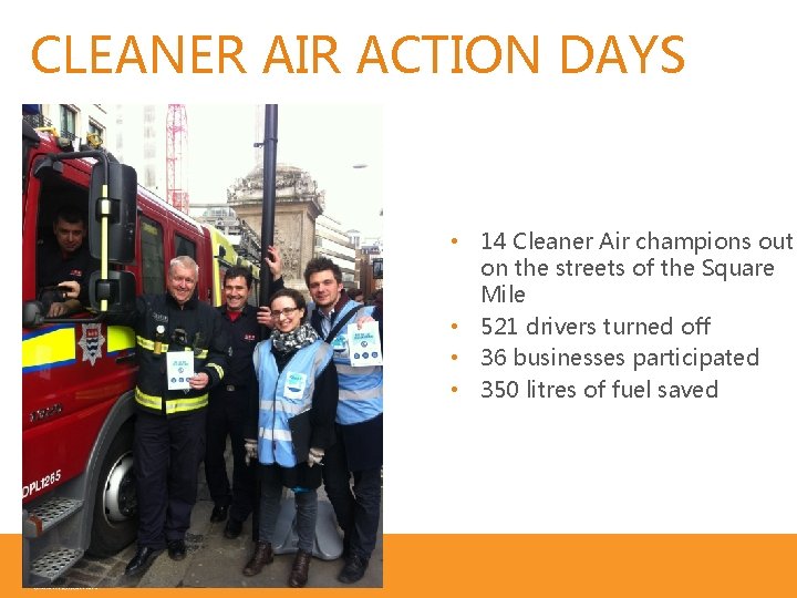 CLEANER AIR ACTION DAYS • 14 Cleaner Air champions out on the streets of