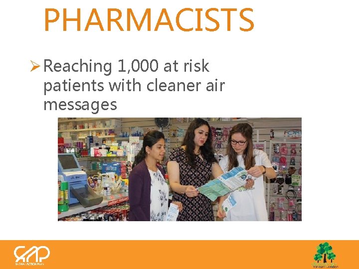 PHARMACISTS Ø Reaching 1, 000 at risk patients with cleaner air messages 