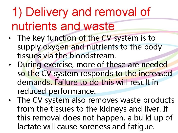 1) Delivery and removal of nutrients and waste • The key function of the