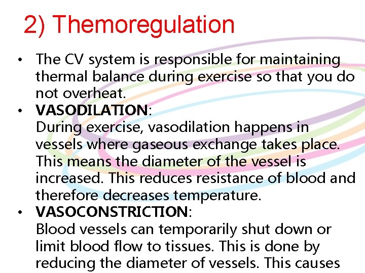 2) Themoregulation • The CV system is responsible for maintaining thermal balance during exercise