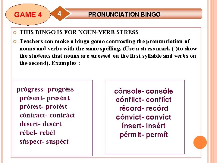 GAME 4 4 PRONUNCIATION BINGO THIS BINGO IS FOR NOUN-VERB STRESS Teachers can make