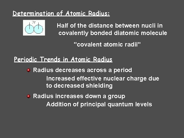 Determination of Atomic Radius: Half of the distance between nucli in covalently bonded diatomic