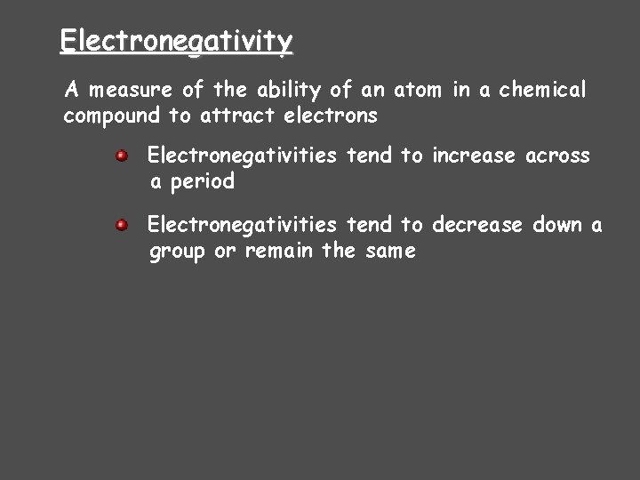 Electronegativity A measure of the ability of an atom in a chemical compound to