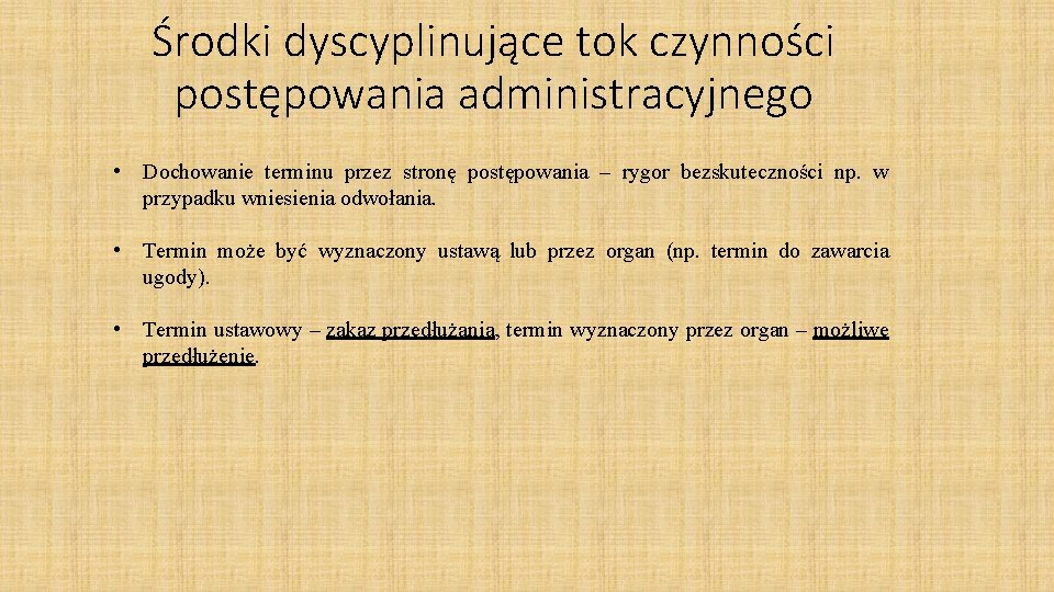 Środki dyscyplinujące tok czynności postępowania administracyjnego • Dochowanie terminu przez stronę postępowania – rygor