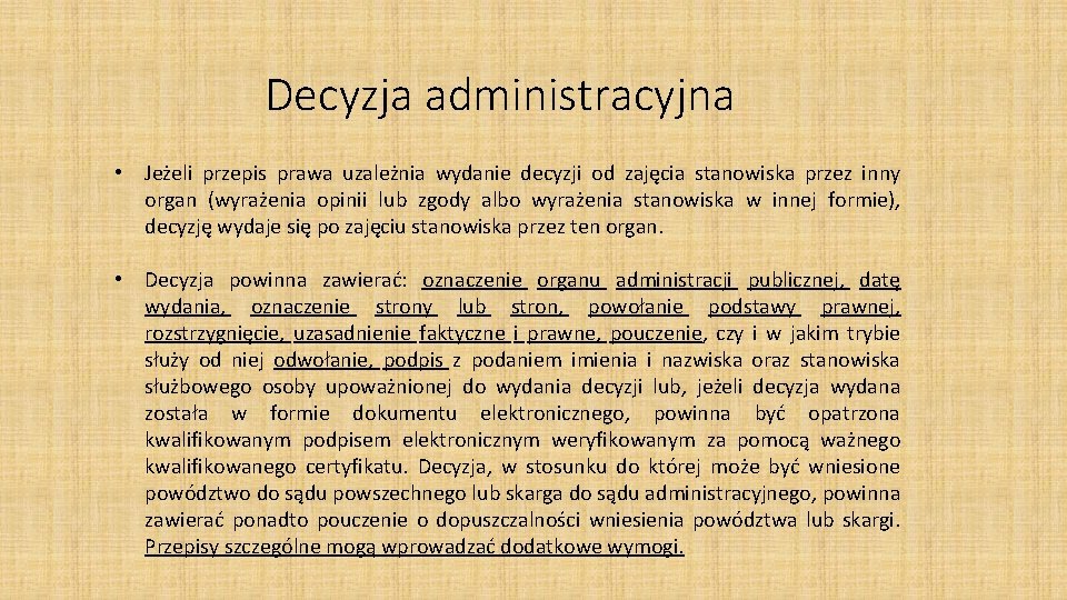 Decyzja administracyjna • Jeżeli przepis prawa uzależnia wydanie decyzji od zajęcia stanowiska przez inny