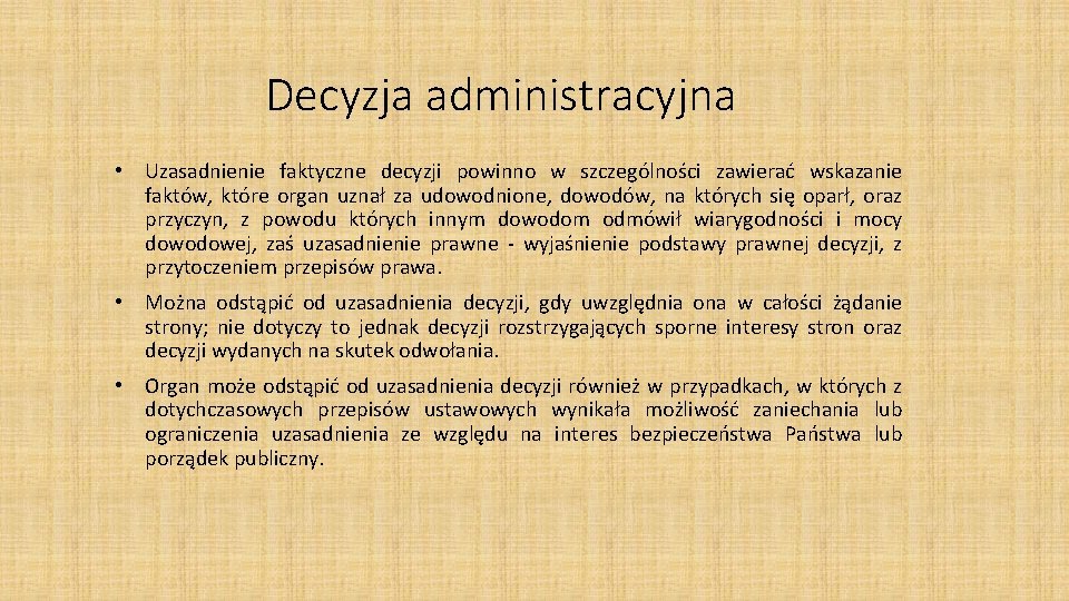 Decyzja administracyjna • Uzasadnienie faktyczne decyzji powinno w szczególności zawierać wskazanie faktów, które organ