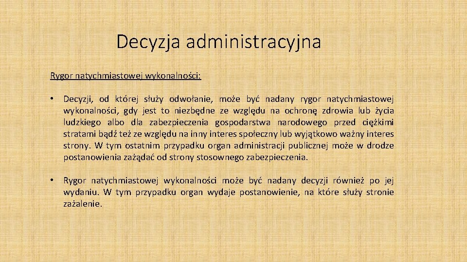 Decyzja administracyjna Rygor natychmiastowej wykonalności: • Decyzji, od której służy odwołanie, może być nadany