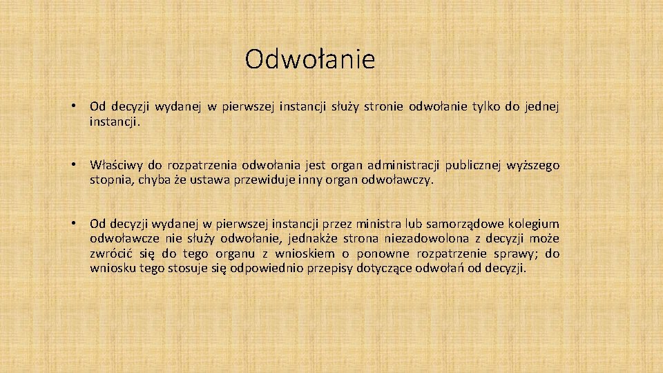 Odwołanie • Od decyzji wydanej w pierwszej instancji służy stronie odwołanie tylko do jednej