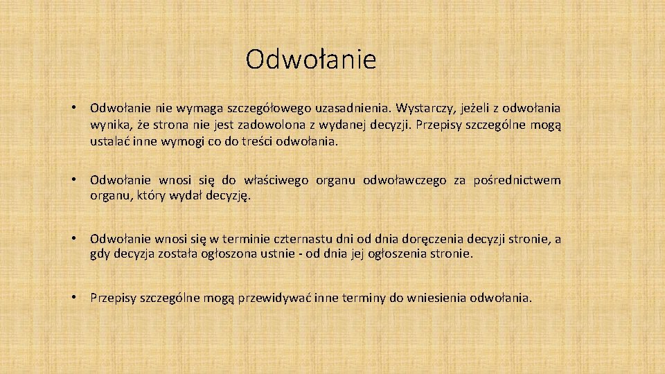 Odwołanie • Odwołanie wymaga szczegółowego uzasadnienia. Wystarczy, jeżeli z odwołania wynika, że strona nie