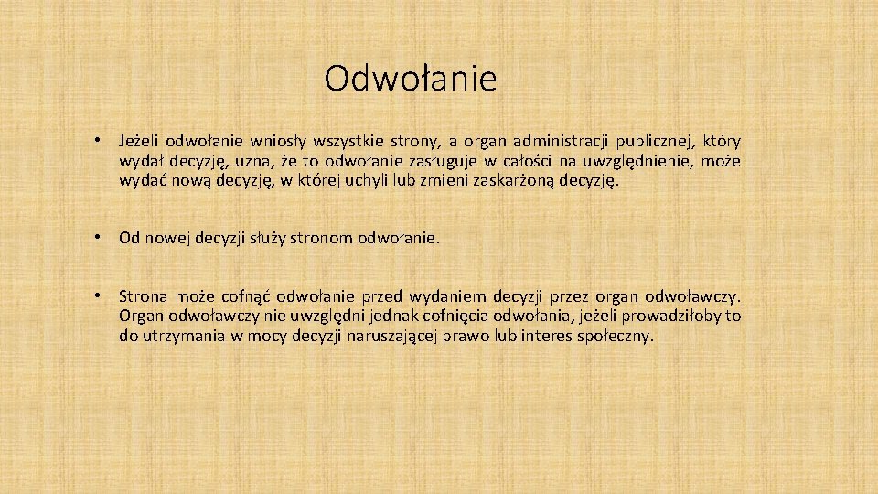 Odwołanie • Jeżeli odwołanie wniosły wszystkie strony, a organ administracji publicznej, który wydał decyzję,