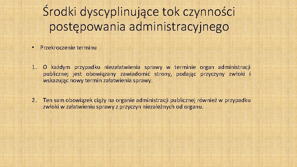 Środki dyscyplinujące tok czynności postępowania administracyjnego • Przekroczenie terminu 1. O każdym przypadku niezałatwienia