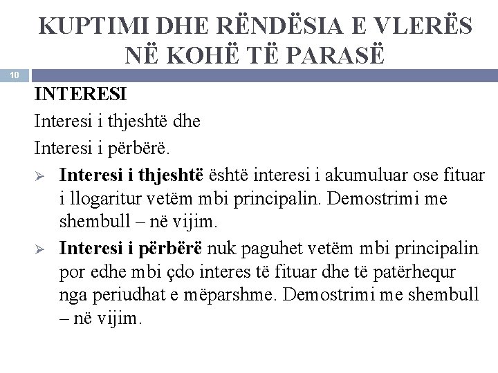 KUPTIMI DHE RËNDËSIA E VLERËS NË KOHË TË PARASË 10 INTERESI Interesi i thjeshtë