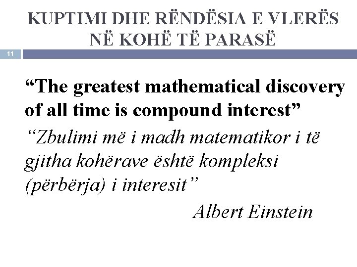 KUPTIMI DHE RËNDËSIA E VLERËS NË KOHË TË PARASË 11 “The greatest mathematical discovery