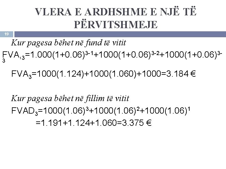 VLERA E ARDHSHME E NJË TË PËRVITSHMEJE 19 Kur pagesa bëhet në fund të