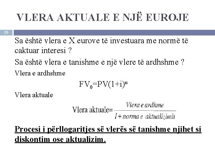 VLERA AKTUALE E NJË EUROJE 25 Sa është vlera e X eurove të investuara