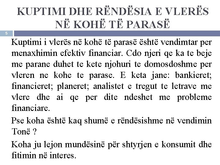 KUPTIMI DHE RËNDËSIA E VLERËS NË KOHË TË PARASË 5 Kuptimi i vlerës në