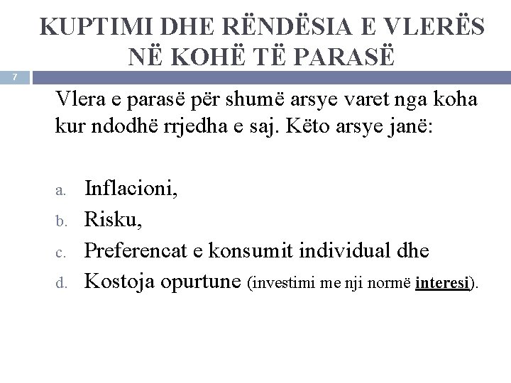 KUPTIMI DHE RËNDËSIA E VLERËS NË KOHË TË PARASË 7 Vlera e parasë për