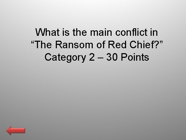 What is the main conflict in “The Ransom of Red Chief? ” Category 2