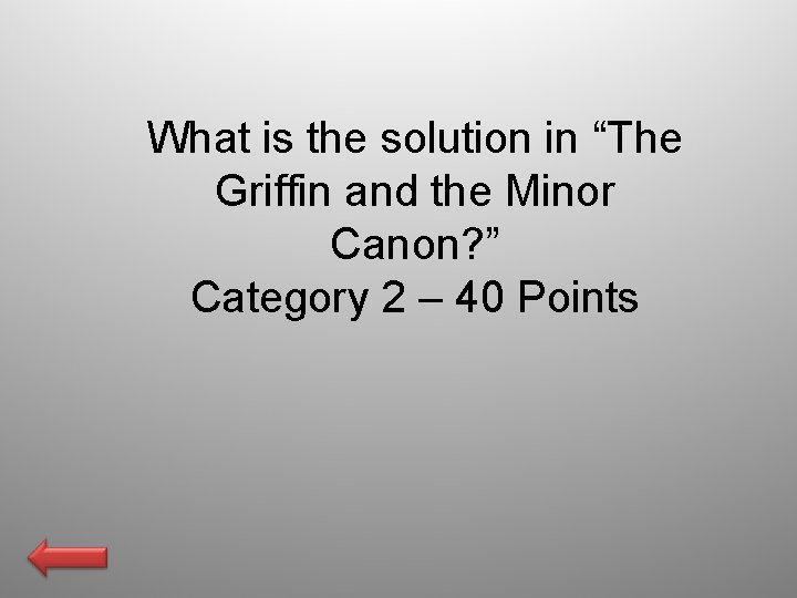 What is the solution in “The Griffin and the Minor Canon? ” Category 2