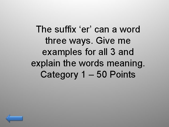 The suffix ‘er’ can a word three ways. Give me examples for all 3