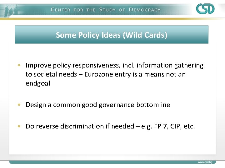 Some Policy Ideas (Wild Cards) • Improve policy responsiveness, incl. information gathering to societal