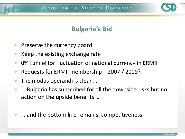 Bulgaria’s Bid • • • Preserve the currency board Keep the existing exchange rate