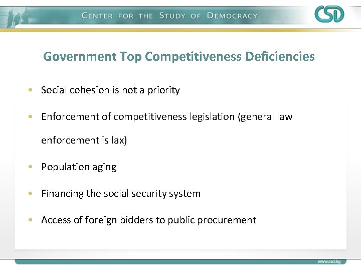 Government Top Competitiveness Deficiencies • Social cohesion is not a priority • Enforcement of