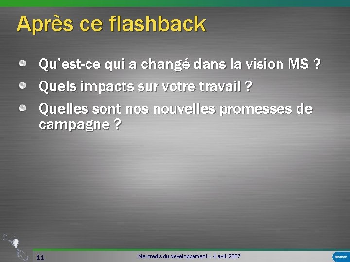 Après ce flashback Qu’est-ce qui a changé dans la vision MS ? Quels impacts