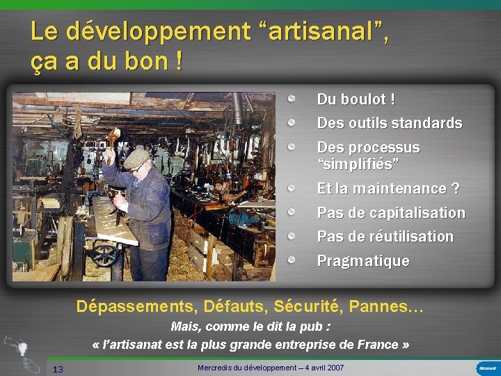 Le développement “artisanal”, ça a du bon ! Du boulot ! Des outils standards