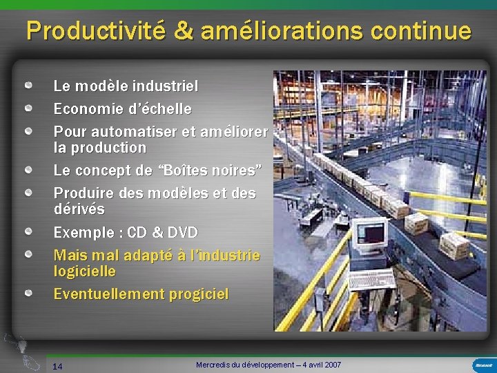 Productivité & améliorations continue Le modèle industriel Economie d’échelle Pour automatiser et améliorer la