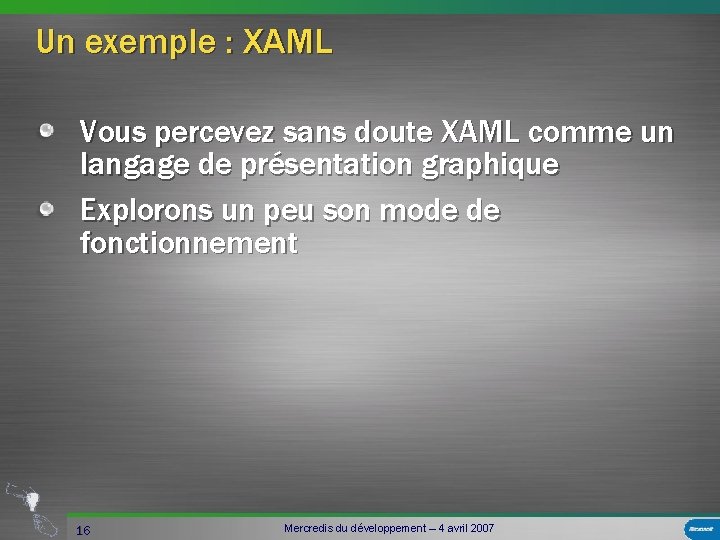 Un exemple : XAML Vous percevez sans doute XAML comme un langage de présentation