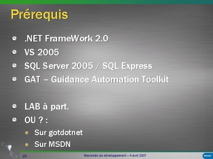 Prérequis. NET Frame. Work 2. 0 VS 2005 SQL Server 2005 / SQL Express